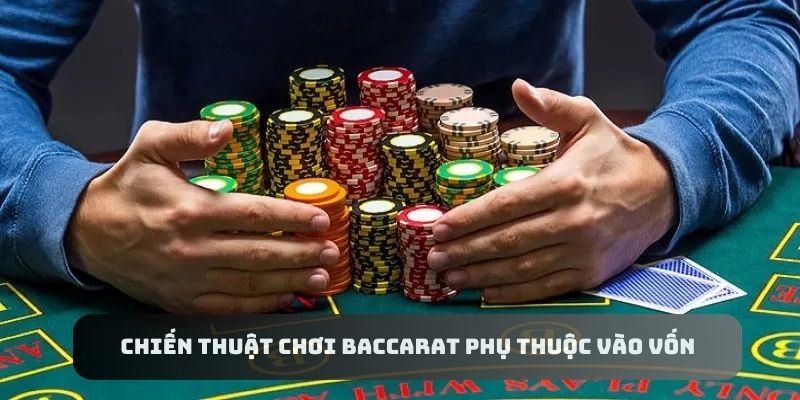 Chiến thuật chơi Baccarat thành công còn phụ thuộc vào vốn cược