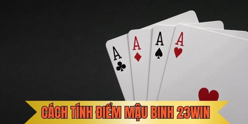 Quy tắc tính điểm thắng thua trong Mậu binh 23Win