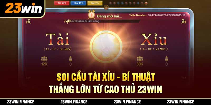 Soi Cầu Tài Xỉu - Bí Thuật Thắng Lớn Từ Cao Thủ 23Win